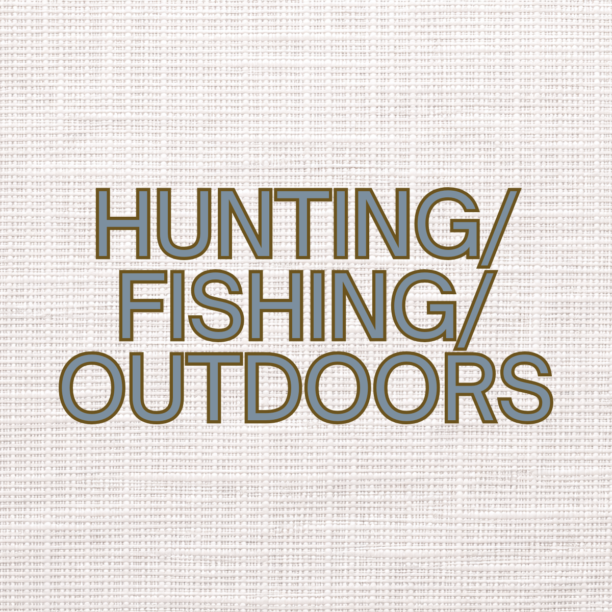 Hunting/Fishing/Outdoors